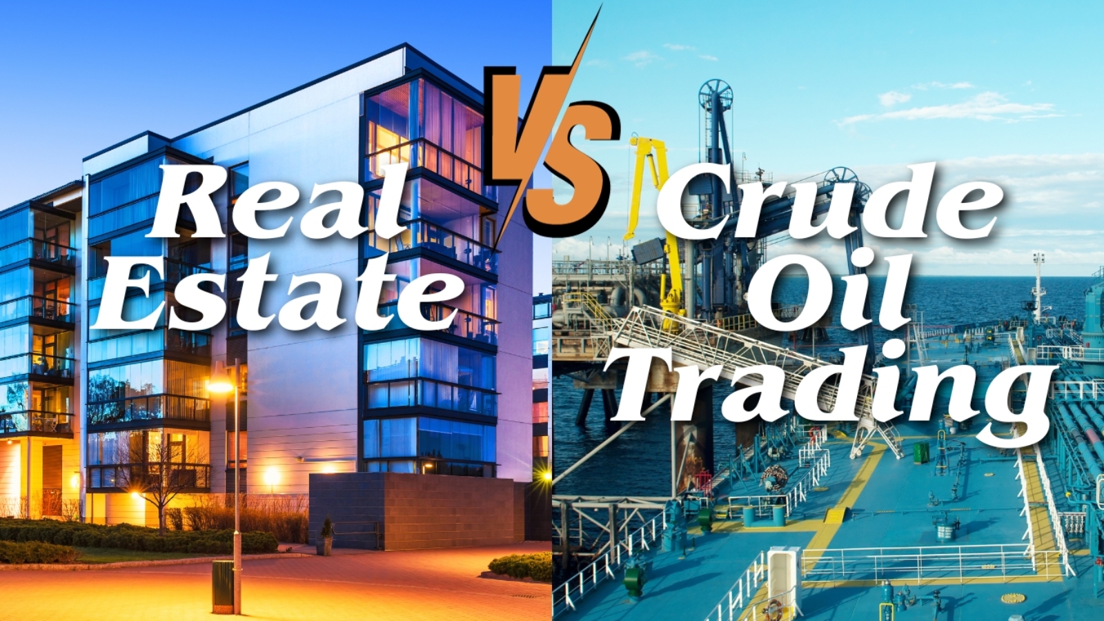 Real Estate or Crude Oil Trading